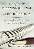 A Reflective Planning Journal for School Leaders: With Insights and Tips From Award-Winning Principals