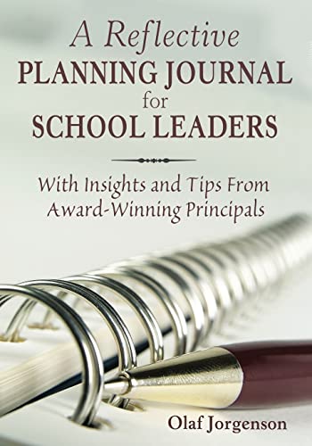 A Reflective Planning Journal for School Leaders: With Insights and Tips From Award-Winning Principals