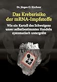 Das Krebsrisiko der mRNA-Impfstoffe: Wie ein Kartell des Schweigens unser selbstbestimmtes Handeln systematisch untergräbt