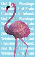 Flamingo Notebook - Bird Brain: (Powder Blue Edition) Fun notebook 96 ruled/lined pages (5x8 inches / 12.7x20.3cm / Junior Legal Pad / Nearly A5) 1724523910 Book Cover