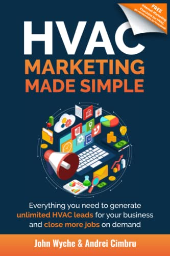 HVAC Marketing Made Simple: Everything you need to generate unlimited HVAC leads for your business and close more jobs on demand