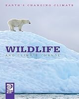 World Book - Earth's Changing Climate, 2nd Edition - Wildlife and Climate Change 0716627191 Book Cover