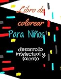  Libro de colorear para niños desarrollo intelectual y talento: Libro de colorear para niños pequeños, regalo para niños, edades 3, 4, 5, 6