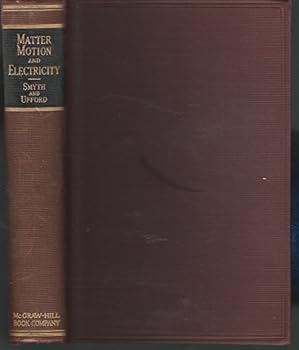 Hardcover Matter, Motion and Electricity: A Modern Approach to General Physics. Book