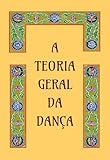 dance of the knights romeo and juliet  A teoria geral da dança (Portuguese Edition)