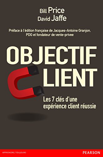 Télécharger Objectif client: Les 7 clés d'une expérience client réussie (VILLAGE MONDIAL) Livre PDF Gratuit