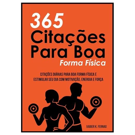 365 Citações Para Boa Forma Física: Citações Diárias Para Boa Forma Física e Estimular Seu Dia Com Motivação, Energia e Força