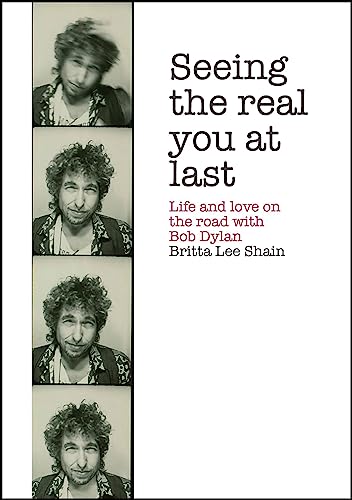 Seeing the Real You at Last: Life and Love on the Road With Bob Dylan Broché – 22 avril 2016 - Les Beatles, Paul McCartney, John Lennon, RIngo Starr, George Harrison Seeing the Real You at Last: Life and Love on the Road With Bob Dylan Broché – 22 avril 2016