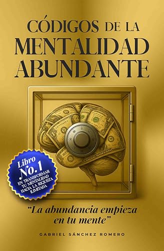 Códigos de la mentalidad abundante: La abundancia empieza en tu mente