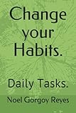 Change your Habits.: Daily Tasks.