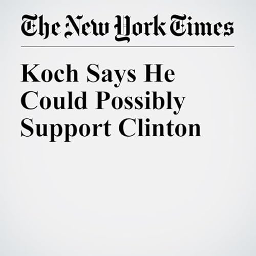 Koch Says He Could Possibly Support Clinton cover art