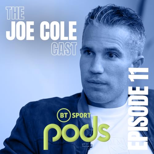 11: The Joe Cole Cast Ep. 11 &ndash; Robin Van Persie