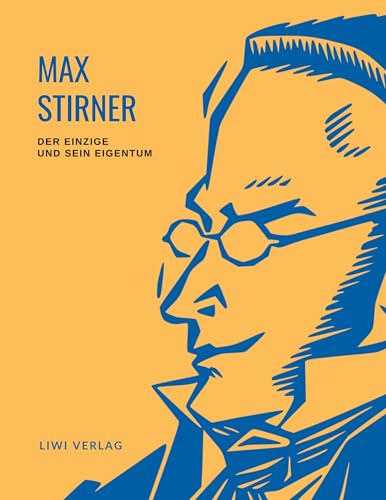 Max Stirner: Der Einzige und sein Eigentum. Vollständige Neuausgabe.: Ungekürzte Ausgabe