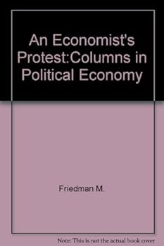 Hardcover An Economist''s Protest: Columns in Political Economy Book