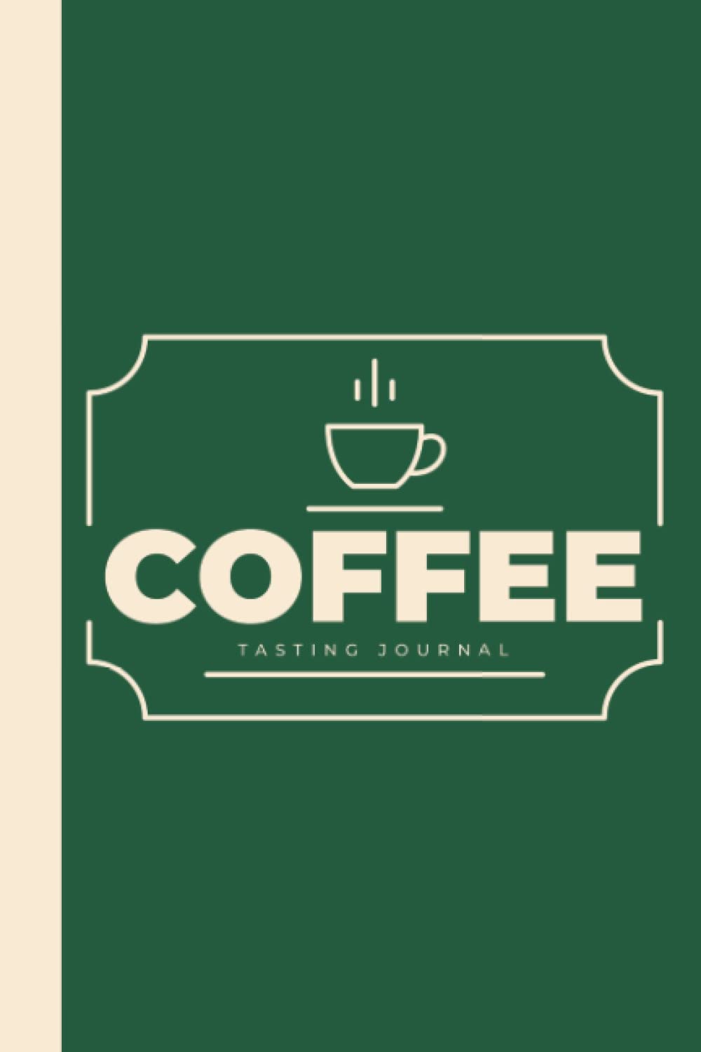 Coffee Tasting Journal: Coffee Drinkers Notebook With Coffee Tasting Wheel - Coffee Log Book With Color Meter To Track & Rate Coffee Varieties And Roasts - Coffee Snob Gifts
