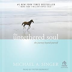 The Untethered Soul Audiobook By Michael A. Singer cover art
