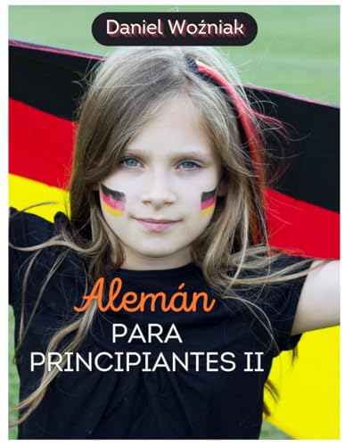 Alemán para principiantes II: alemán español, german exercise book