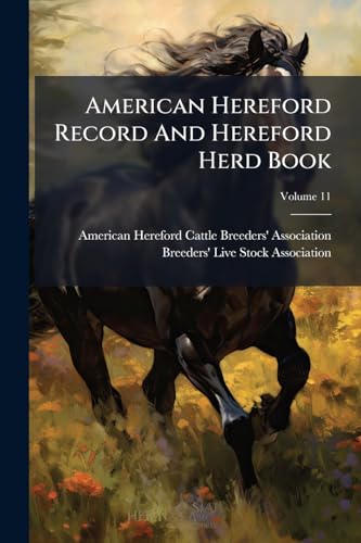 American Hereford Record And Hereford Herd Book; Volume 11