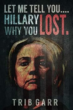 Paperback Let Me Tell You....Hillary Why You Lost. Book