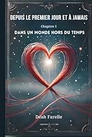 Depuis le premier jour et à jamais: Chapitre 1 Dans un monde hors du temps 2960374355 Book Cover