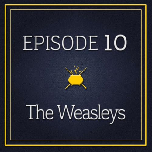 Episode 10 - The Weasleys
