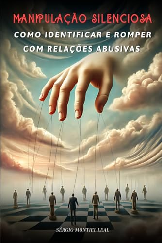 Manipulacao Silenciosa: Como Identificar e Romper com Relacoes Abusivas