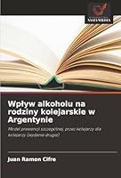Wplyw alkoholu na rodziny kolejarskie w Argentynie (Polish Edition) 6208890012 Book Cover