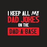 Keep All My Jokes in A Dad-A-Base Fathers Day Humor Graphic Sarcastic XL DeepBlack