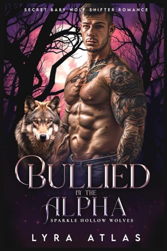 Bullied by the Alpha: Secret Baby Wolf Shifter Romance (Sparkle Hollow Wolves)