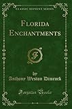 Florida Enchantments (Classic Reprint)