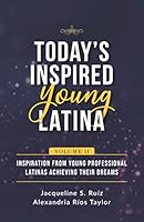 Today's Inspired Young Latina Volume II: Inspiration from Young Professional Latinas Achieving Their Dreams 1952779146 Book Cover