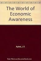 The World of Economic Awareness (The World Of...) 0340557745 Book Cover