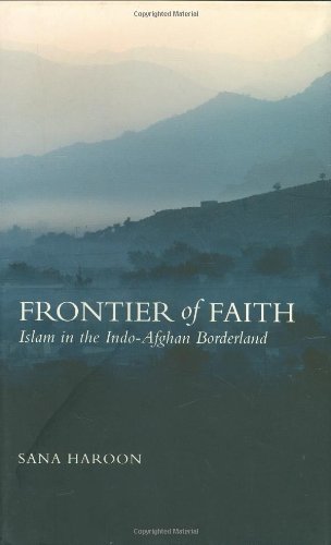 Frontier of Faith: Islam in the Indo-Afghan Borderland (Columbia/Hurst)