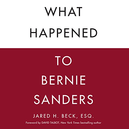 What Happened to Bernie Sanders - Jared H. Beck Esq.