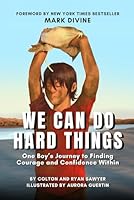 We Can Do Hard Things: One Boy’s Journey to Finding Courage and Confidence Within 1735482439 Book Cover