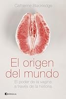 El origen del mundo: La historia de la vagina 8499429173 Book Cover