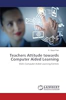 Teachers Attitude towards Computer Aided Learning: SSA's Computer Aided Learning Centres 365974591X Book Cover