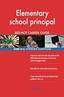 Elementary school principal RED-HOT Career Guide; 2588 REAL Interview Questions 1717218423 Book Cover