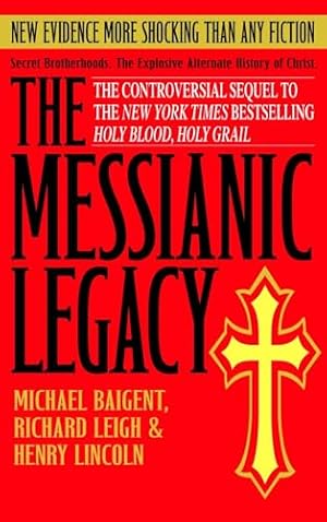 Book cover The Messianic Legacy: Secret Brotherhoods. The Explosive Alternate History of Christ