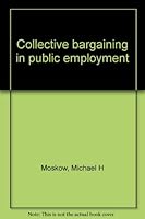 Collective bargaining in public employment B0006CZFF2 Book Cover