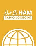  Not So Ham Radio Logbook: Fun Puns; Logbook for Ham Radio Operators; Amateur Ham Radio Station Log Book; Ham Radio Contact Keeper; Ham Radio ... Radio-Wave Frequency & Power Test Logbook