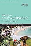 Tourism and Poverty Reduction: Pathways to Prosperity (Tourism Environment and Development)