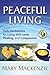 Peaceful Living: Daily Meditations for Living with Love, Healing, and Compassion