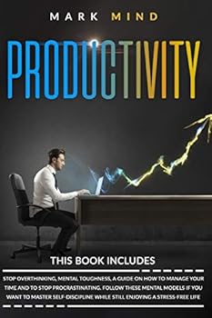 Paperback Productivity: THIS BOOK INCLUDES, STOP OVERTHINKING, MENTAL TOUGHNESS, A Guide on How to Manage your Time and to Stop Procrastinatin Book