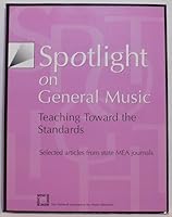 Spotlight on General Music: Teaching Toward the Standards 1565451708 Book Cover