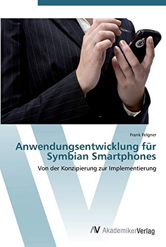 Anwendungsentwicklung für Symbian Smartphones: Von der Konzipierung zur Implementierung (German Edition)