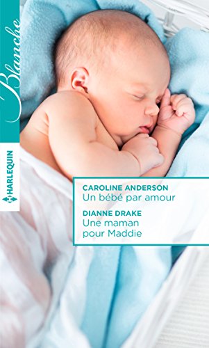 Un Bebe Par Amour Une Maman Pour Maddie Blanche French Edition Kindle Edition By Anderson Caroline Drake Dianne Literature Fiction Kindle Ebooks Amazon Com