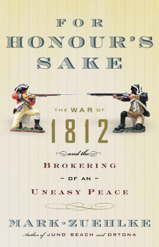 For Honour's Sake: The War of 1812 and the Brokering of an Uneasy Peace
