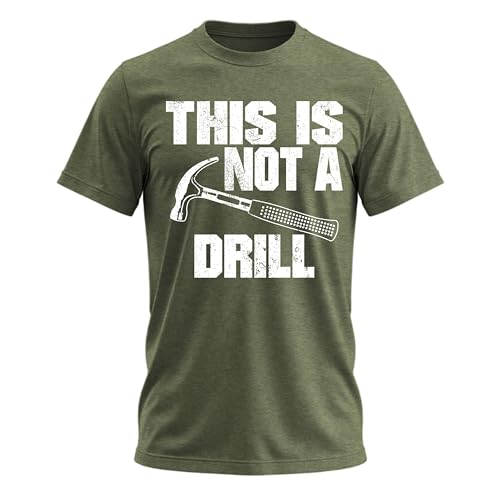 This is Not A Drill Shirt Funny Shirts for Men Dad Jokes T Shirts for Men Good Guy Shirt Dad Joke Home Depot Apparel Green Heather Large