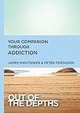 Out of the Depths: Your Companion Through Addiction
